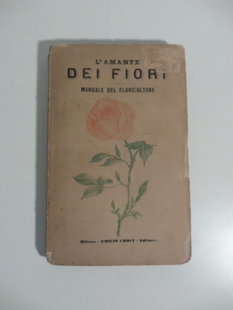 L'amante dei fiori. Manuale del floricoltore